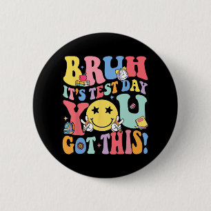 It’s Test Day You Got This Testing Day Teachers Ki 2 Inch Round Button