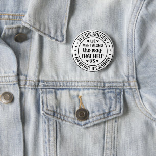 It’s the Friends We Meet Along the Way 2 Inch Round Button