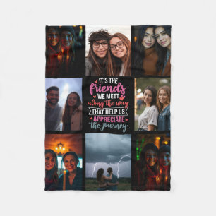 “It’s the Friends We Meet Along the Way” Fleece Blanket