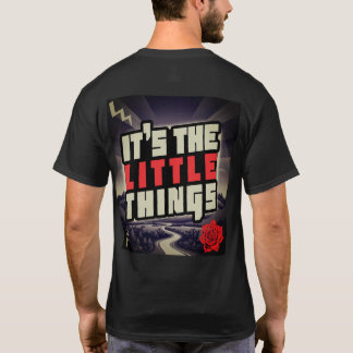 It’s the Little Things Double-Sided Tshirt