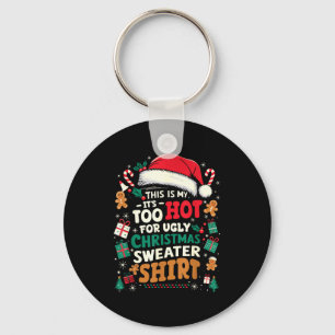 It’s Too Hot For Ugly Christmas Sweater Funny Xmas Keychain
