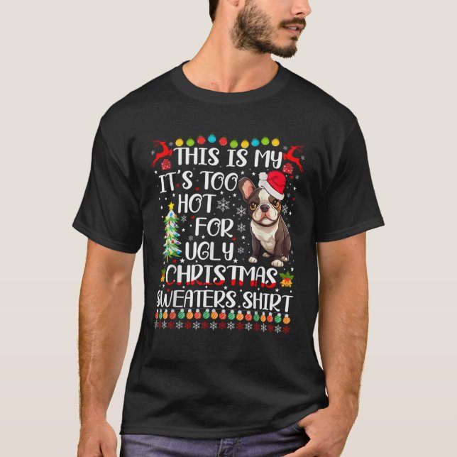 It s Too Hot For Ugly Christmas Sweaters French Bu (Front)