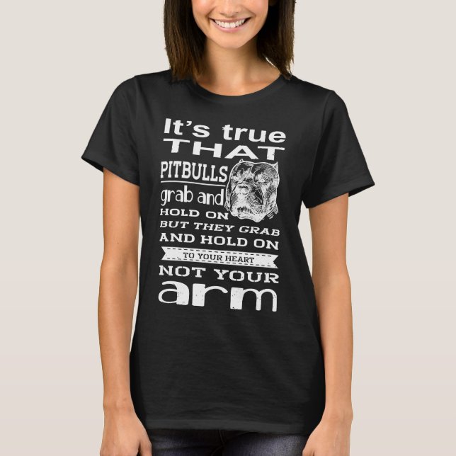 It S True That Pitbulls Grab &amp Hold On T-Shirt (Front)