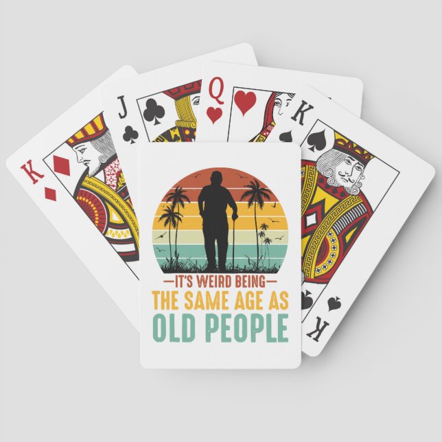 It s Weird Being The Same Age As Old People Playing Cards (Back)