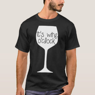 It S Wine O Clock  100 T-Shirt