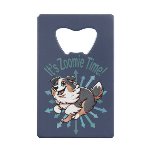 It’s Zoomie Time Australian Shepherd Credit Card Bottle Opener
