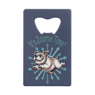 It’s Zoomie Time Bulldog Credit Card Bottle Opener