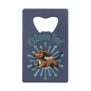 It’s Zoomie Time Dachshund Credit Card Bottle Opener