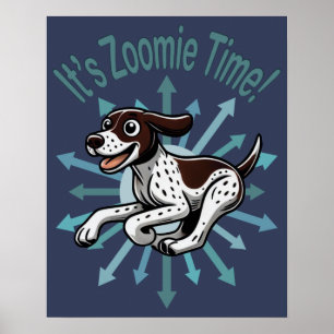 It’s Zoomie Time German Shorthaired Pointer Poster