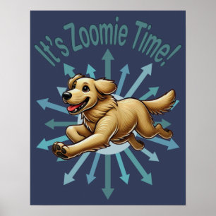 It’s Zoomie Time Golden Retriever Poster