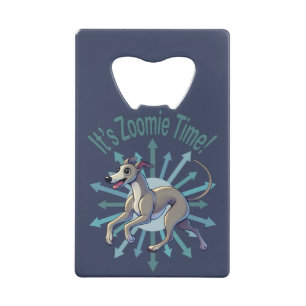 It’s Zoomie Time Greyhound Credit Card Bottle Opener