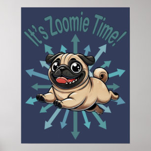 It’s Zoomie Time Pug Poster
