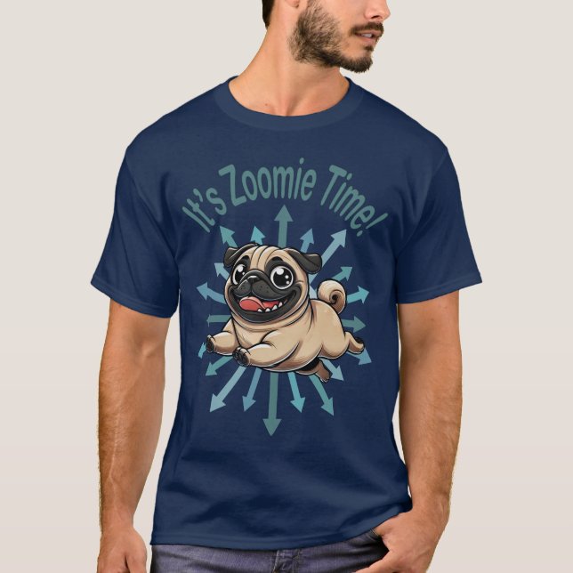 It’s Zoomie Time Pug T-Shirt (Front)