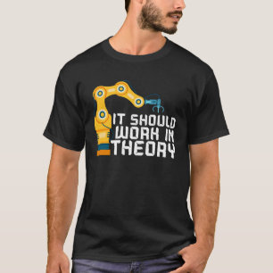 It Should Work In Theory Artificial Intelligence R T-Shirt