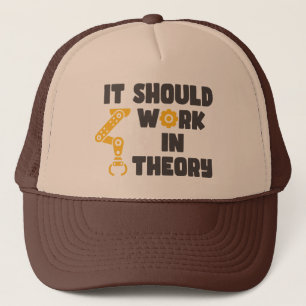 It Should Work In Theory, Funny Robotic Arm Saying Trucker Hat