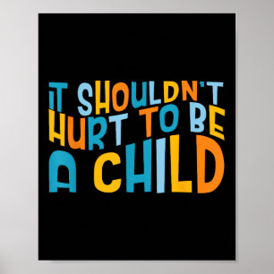 It Shouldnt Hurt To Be A Child Abuse Prevention Aw Poster