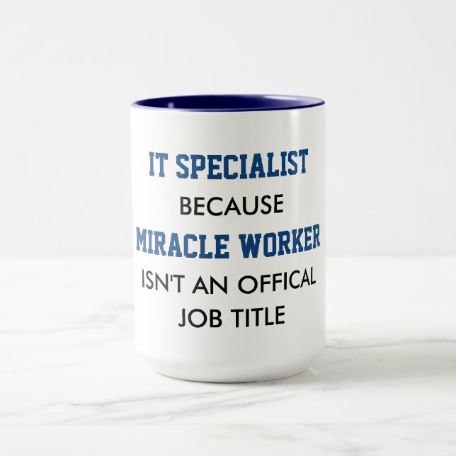 IT Specialist's Are Really Miracle Workers Mug (Center)