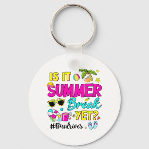 It Summer Break Yet Bus Driver Last Day Of School Keychain