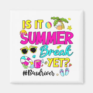 It Summer Break Yet Bus Driver Last Day Of School  Magnet