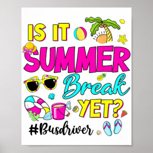 It Summer Break Yet Bus Driver Last Day Of School  Poster