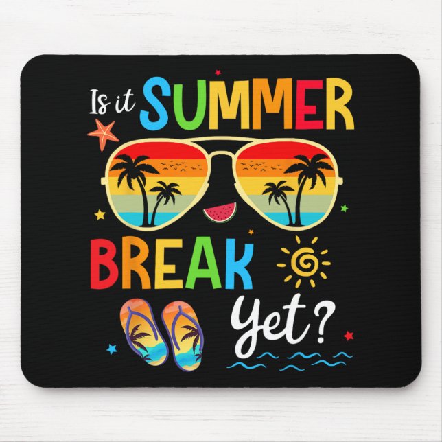 It Summer Break Yet Happy Last Day Of School Teach Mouse Pad (Front)