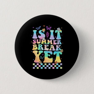 It Summer Break Yet Last Day Of School Teacher Lif 2 Inch Round Button