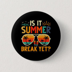 It Summer Break Yet Last Day Of School Teacher Vac 2 Inch Round Button
