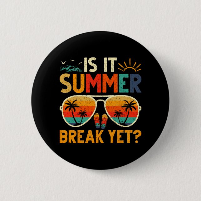 It Summer Break Yet Last Day Of School Teacher Vac 2 Inch Round Button (Front)