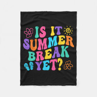 It Summer Break Yet Last Day Of School Teacher Vac Fleece Blanket