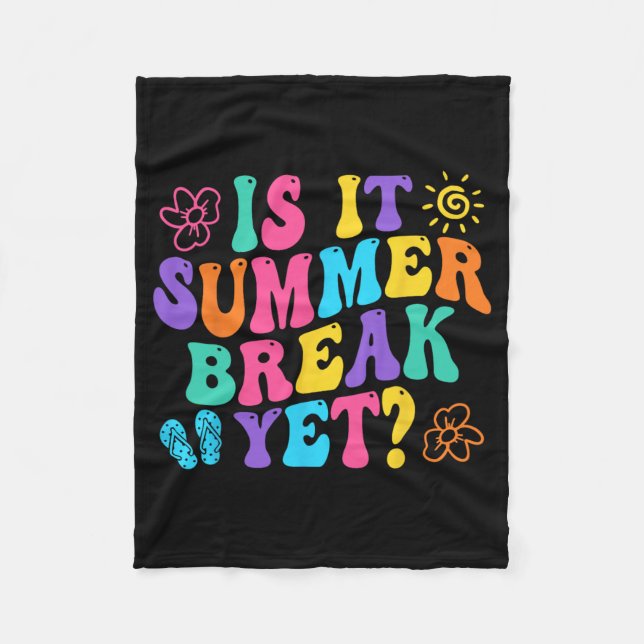 It Summer Break Yet Last Day Of School Teacher Vac Fleece Blanket (Front)