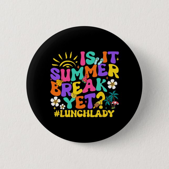 It Summer Break Yet Lunch Lady Last Day Of School  2 Inch Round Button (Front)