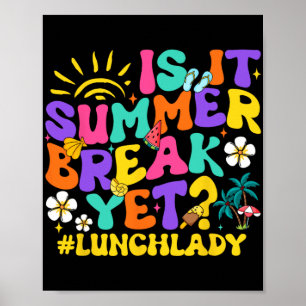 It Summer Break Yet Lunch Lady Last Day Of School  Poster