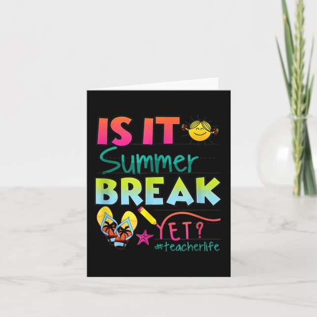 It Summer Break Yet Teacher Appreciation 1  Card (Front)