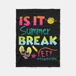 It Summer Break Yet Teacher Appreciation 1 Fleece Blanket