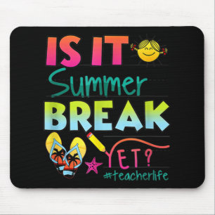 It Summer Break Yet Teacher Appreciation 1  Mouse Pad