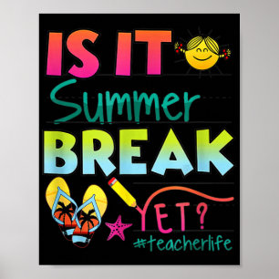 It Summer Break Yet Teacher Appreciation 1  Poster