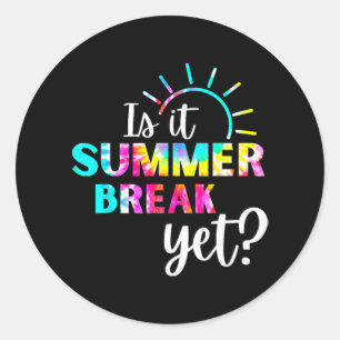 It Summer Break Yet Teacher Appreciation 2 Classic Round Sticker