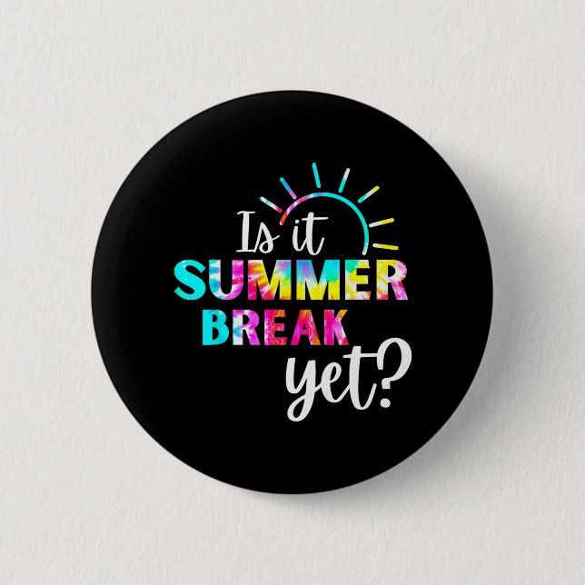 It Summer Break Yet Teacher Appreciation 2  Inch Round Button (Front)