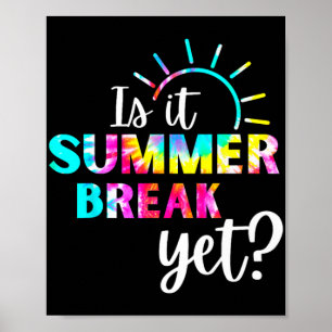 It Summer Break Yet Teacher Appreciation 2  Poster