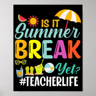 It Summer Break Yet Teacher Appreciation  Poster