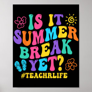 It Summer Break Yet Teacher Last Day Of School Gro Poster