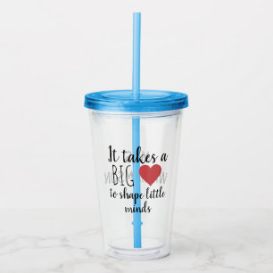 It take a big Heart Custom Teacher Appreciation Acrylic Tumbler