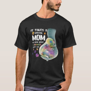 It Take A Special Mom To Hear What Daughter Autism T-Shirt