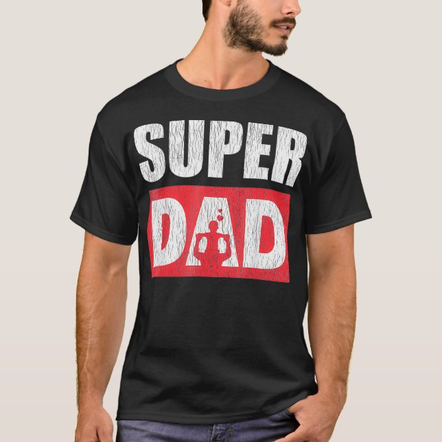 It Takes A Badass Super Dad To Be A Mom Single Dad T-Shirt (Front)