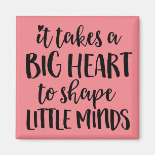 It takes a big heart - Teacher Gift Magnet