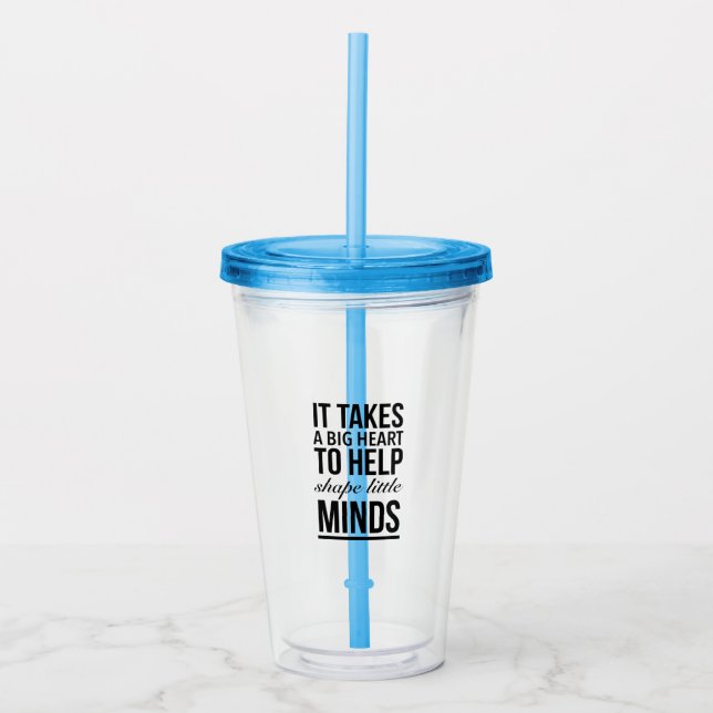 It takes a big heart to help shape little minds acrylic tumbler (Front)