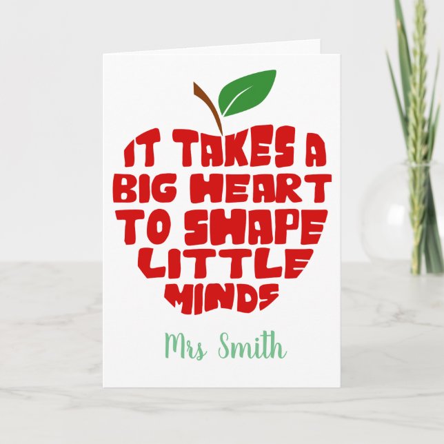it takes a big heart to help shape little minds card (Front)