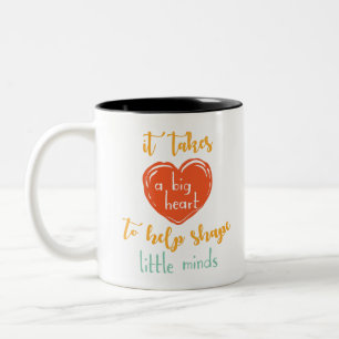 it takes a big heart to help shape little minds Two-Tone coffee mug
