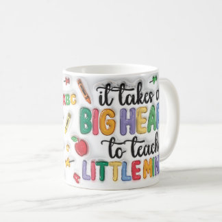it takes a big heart to shape little minds coffee mug