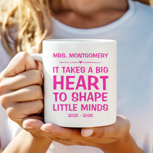 It takes a big heart to shape little minds coffee mug